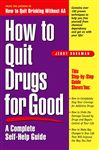 How to Quit Drugs for Good - Dorsman, Jerry