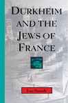 Durkheim and the Jews of France - Strenski, Ivan