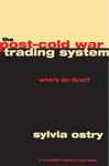 The Post-Cold War Trading System - Ostry, Sylvia