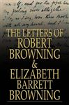 Letters of Robert Browning and Elizabeth Barrett Browning