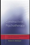 Constructivist Psychotherapy - Neimeyer, Robert A.