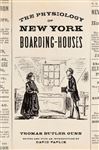 The Physiology of New York Boarding-Houses - Faflik, David; Gunn, Thomas