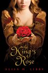 The King's Rose - Libby, Alisa