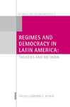 Regimes and Democracy in Latin America - Munck, Gerardo L.