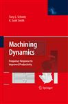 Machining Dynamics - Schmitz, Tony L.; Smith, K. Scott