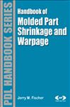 Handbook of Molded Part Shrinkage and Warpage - Fischer, Jerry