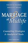 Marriage at Midlife - Waldron, Vincent R., Dr., PhD; Kelley, Douglas L., Dr., PhD