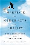Marriage and Other Acts of Charity - Braestrup, Kate