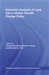Economic Analysis of Land Use in Global Climate Change Policy - Hertel, Thomas W.; Rose, Steven K.; Tol, Richard S. J.
