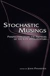 Stochastic Musings: Perspectives from the Pioneers of the Late 20th Century