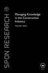 Managing Knowledge in the Construction Industry - Styhre, Alexander