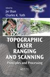 Topographic Laser Ranging and Scanning - Shan, Jie; Toth, Charles K.