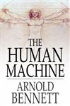 The Human Machine - Bennett, Arnold