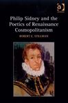 Philip Sidney And The Poetics Of Renaissance Cosmopolitanism by Robert E. Stillman Hardcover | Indigo Chapters
