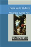 Louise de la Vallière - Dumas, Alexander; Pere
