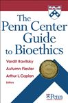The Penn Center Guide to Bioethics - Ravitsky, Vardit, PhD; Fiester, Autumn, PhD; Caplan, Arthur L., PhD