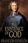 The Existence of God - Fenelon, Francois
