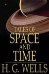Tales of Space and Time - Wells, H. G.