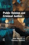 Public Opinion and Criminal Justice - Wood, Jane; Gannon, Theresa A.