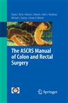 The ASCRS Manual of Colon and Rectal Surgery - Wexner, Steven D.; Stamos, Michael J.; Beck, David E.; Rombeau, John L.