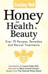Cooking Well: Honey for Health & Beauty - Courtier, Marie; Feder, Lauren; The National Honey Board