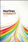 New Flows in Global TV - Moran, Albert