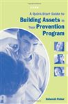 A Quick-Start Guide to Building Assets in Your Prevention Program - Fisher, Deborah