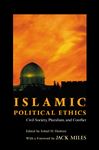 Islamic Political Ethics - Hashmi, Sohail H.; Miles, Jack