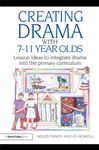 Creating Drama with 7-11 Year Olds - Tandy, Miles; Howell, Jo