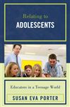 Relating to Adolescents - Porter, Susan Eva
