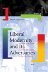 Liberal Modernity and Its Adversaries - Zafirovski, Milan