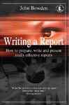 Writing a Report - Bowden, John