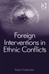 Foreign Interventions in Ethnic Conflicts - Nalbandov, Robert, Dr