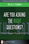 Are You Asking the Right Questions? - Fadem, Terry J.
