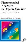 Photochemical Key Steps in Organic Synthesis - Mattay, Jochen; Griesbeck, Axel