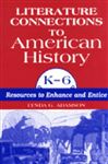 Literature Connections to American History K6: Resources to Enhance and Entice - Adamson, Lynda