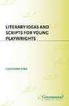 Literary Ideas and Scripts for Young Playwrights - Cobb, Lisa