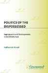 Politics of the Dispossessed: Superpowers and Developments in the Middle East Hafizullah Emadi Author