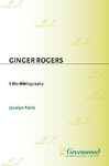 Ginger Rogers: A Bio-Bibliography Jocelyn Faris Author