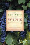 The Business of Wine - Brostrom, John C.; Brostrom, Geralyn G.