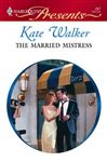 The Married Mistress - Walker, Kate