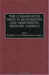 The Conservative Press in Eighteenth- and Nineteenth-Century America - Lora, Ronald; Longton, William