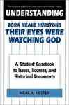 Understanding Zora Neale Hurston's Their Eyes Were Watching God: A Student Casebook to Issues, Sources, and Historical Documents - Lester, Neal