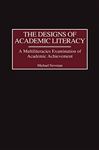 The Designs of Academic Literacy: A Multiliteracies Examination of Academic Achievement - Newman, Michael