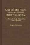 Out of the Night and Into the Dream: Thematic Study of the Fiction of J.G. Ballard - Stephenson, Gregory