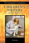 The Undergraduate's Companion to Children's Writers and Their Web Sites - Stevens, Jennifer