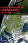 Central and Southeast European Politics since 1989 - Ramet, Sabrina P.