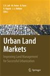 Urban Land Markets - Lall, Somik V.; Yuen, Belinda; Freire, Mila; Rajack, Robin; Helluin, Jean-Jacques
