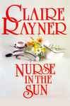 Nurse in the Sun - Rayner, Claire