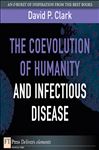 The Coevolution of Humanity and Infectious Disease - Clark, David P.